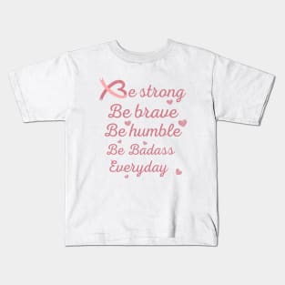 Be strong be brave be humble tees support gift for cancer patients, cancer patients gift ideas Kids T-Shirt